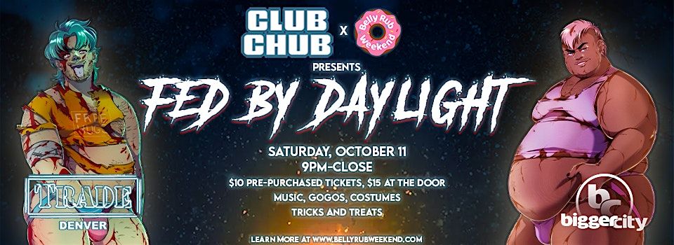 Club Chub X Belly Rub Weekend  Fed by Daylight
