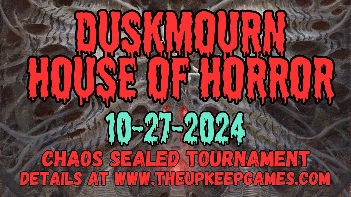 Trick or Treat! Duskmourn House of Horror - Chaos Sealed Tournament