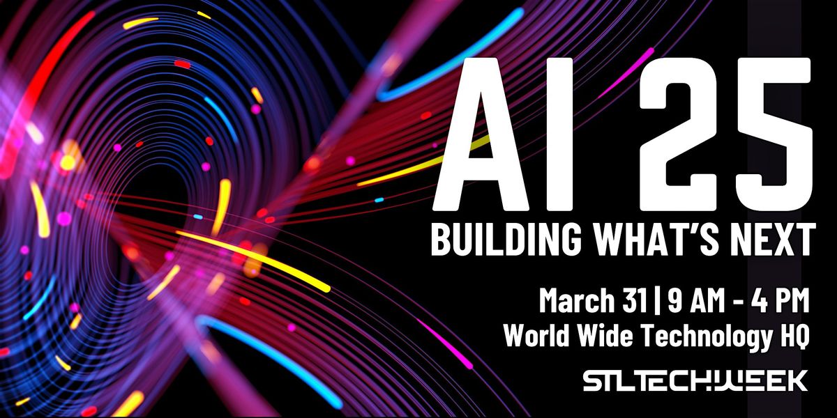 AI 25: Building What's Next (STL TechWeek)