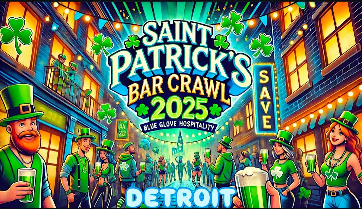 Blue Crawls Presents: OFFICIAL ST. PATRICK\u2019S BAR CRAWL 2025 | DETROIT