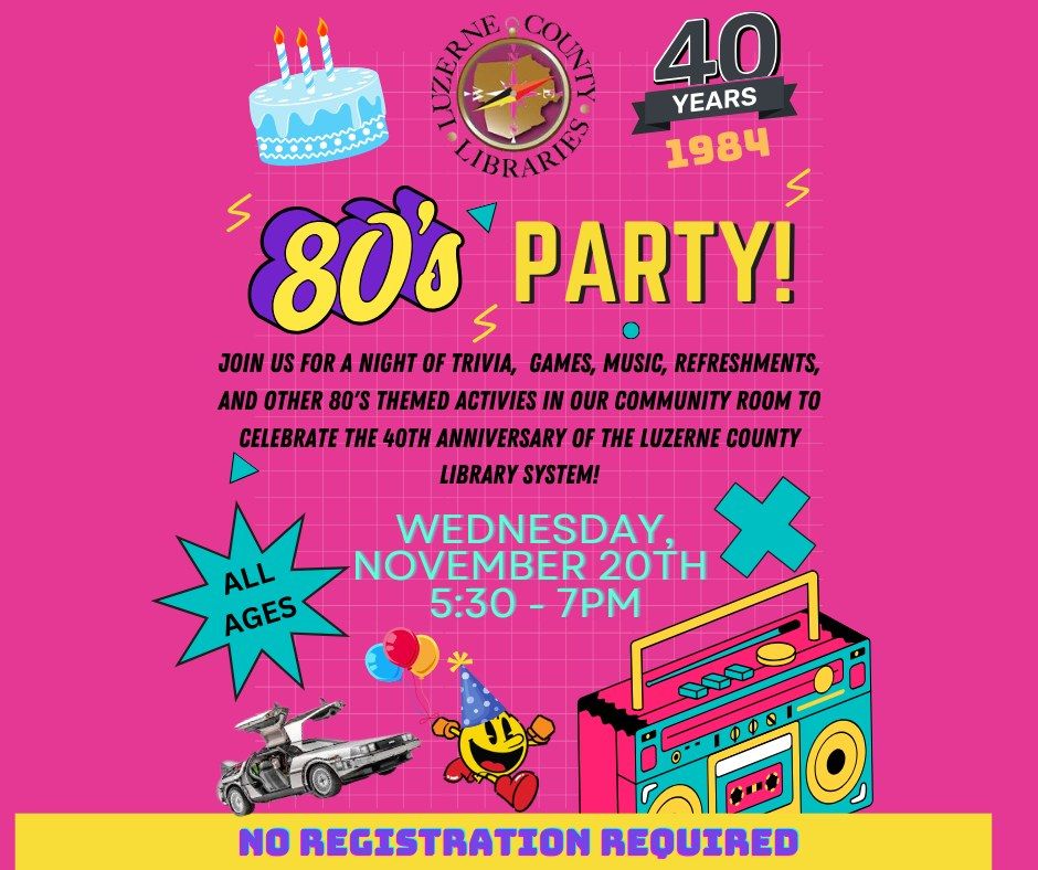 80's Party - The Luzerne County Library System's 40th Anniversary!