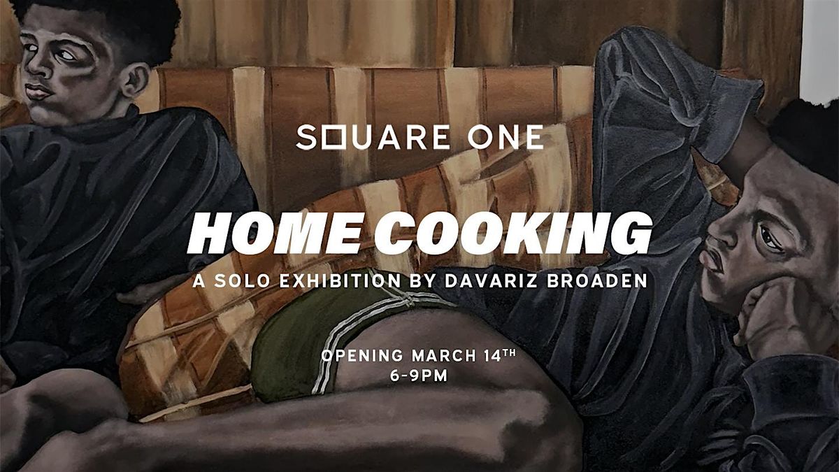 "Home Cooking" a solo exhibition by Davariz Broaden