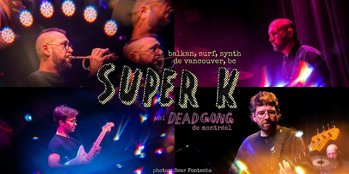 Super K avec Dead Gong @ L'Escogriffe