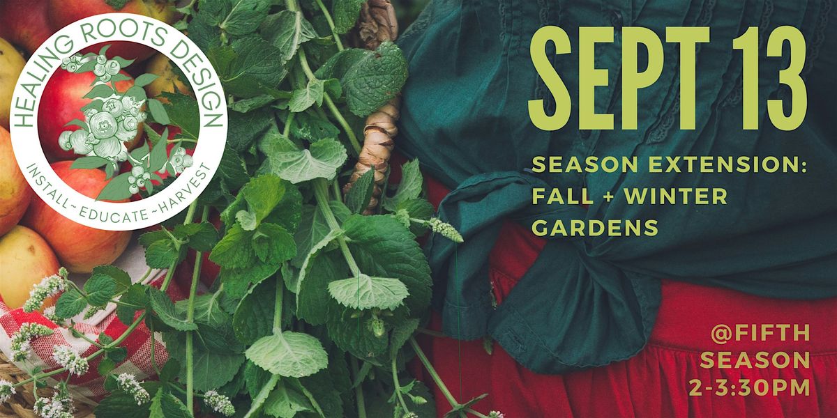 Season Extension: Fall + Winter Gardens
