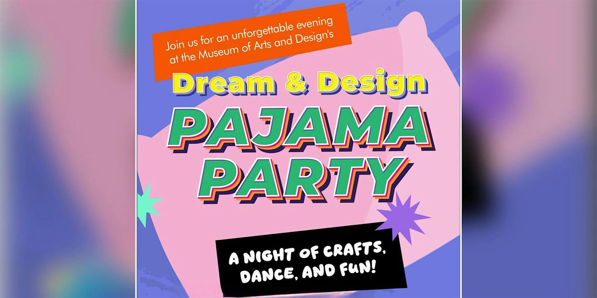 Dream & Design Pajama Party: A Night of Crafts, Dance, and Fun!