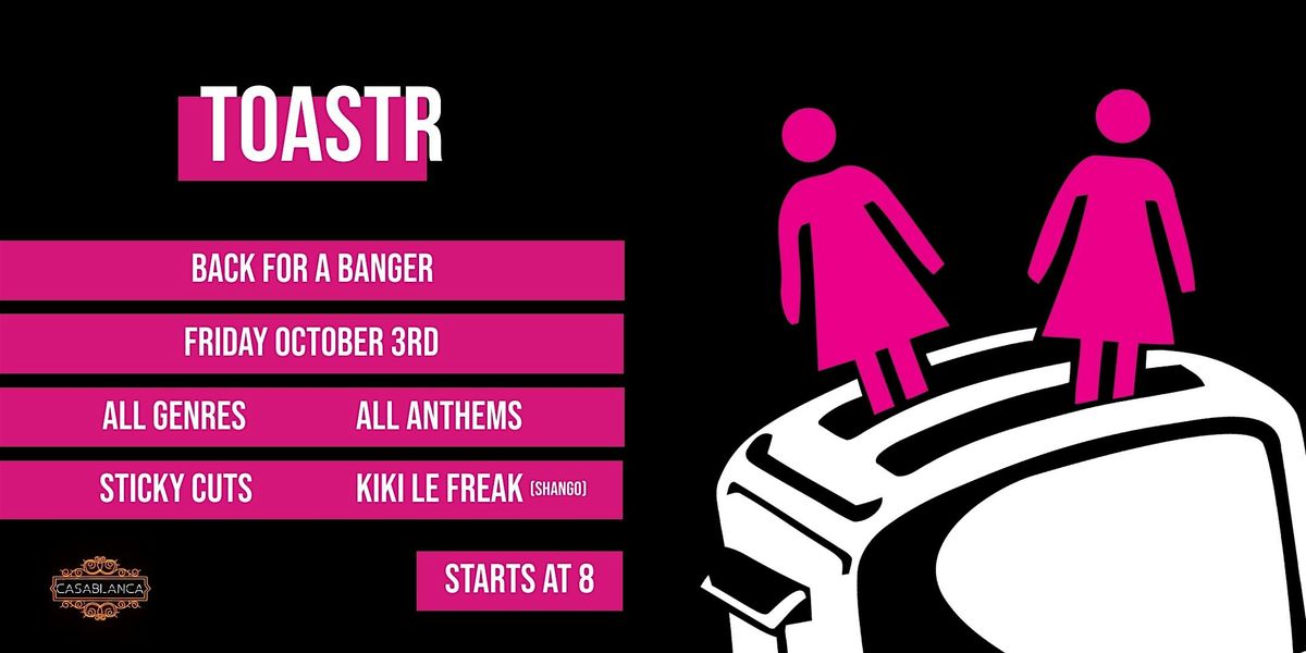 TOASTR: Back for a Banger