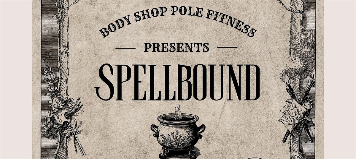 Body Shop Pole Fitness Presents: Spellbound