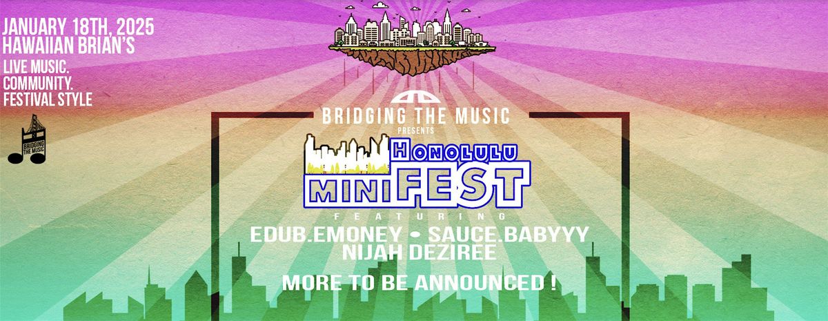 Bridging The Music Presents: Honolulu miniFEST