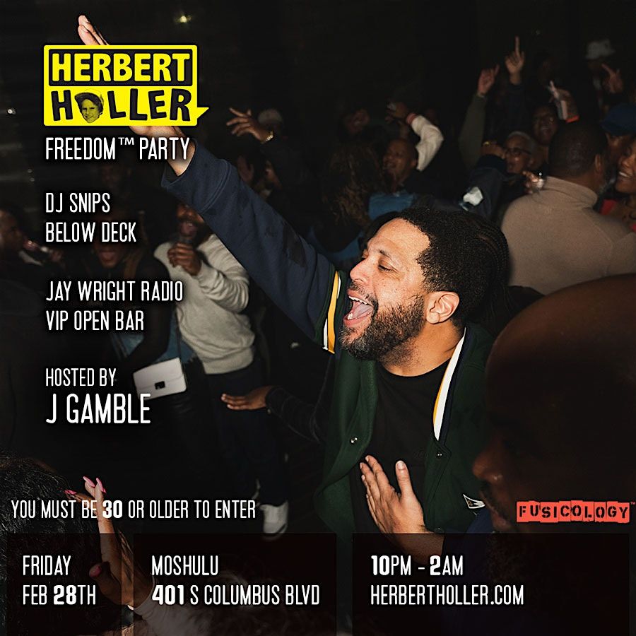 HERBERT HOLLER\u2019S FREEDOM PARTY\u00ae PHL \u2013 Feb 28th!