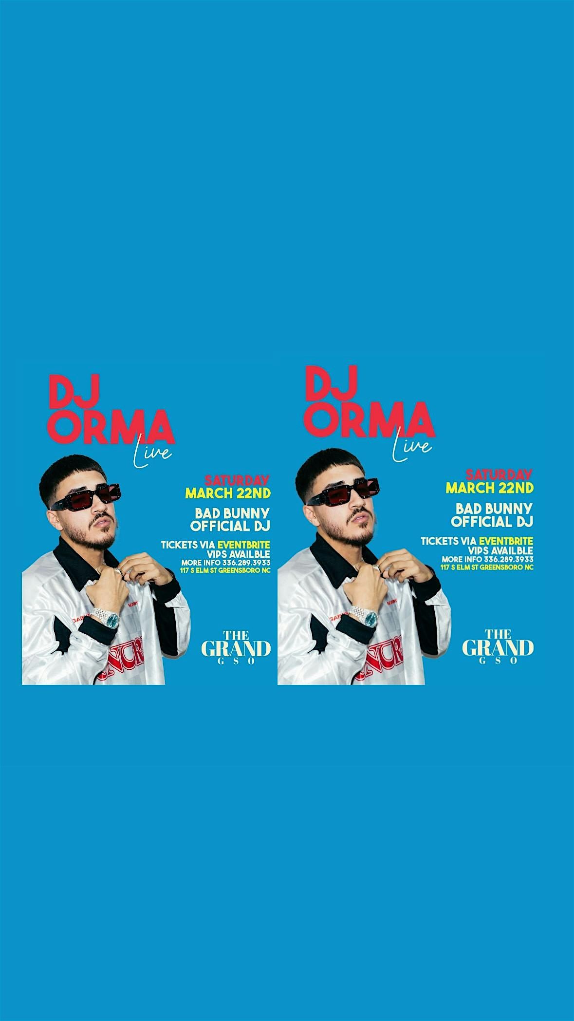 \u201cDJ ORMA\u201d BAD BUNNY\u2019s OFFICIAL DJ LIVE AT ~THE GRAND GSO~ SAT\/MAR\/22ND