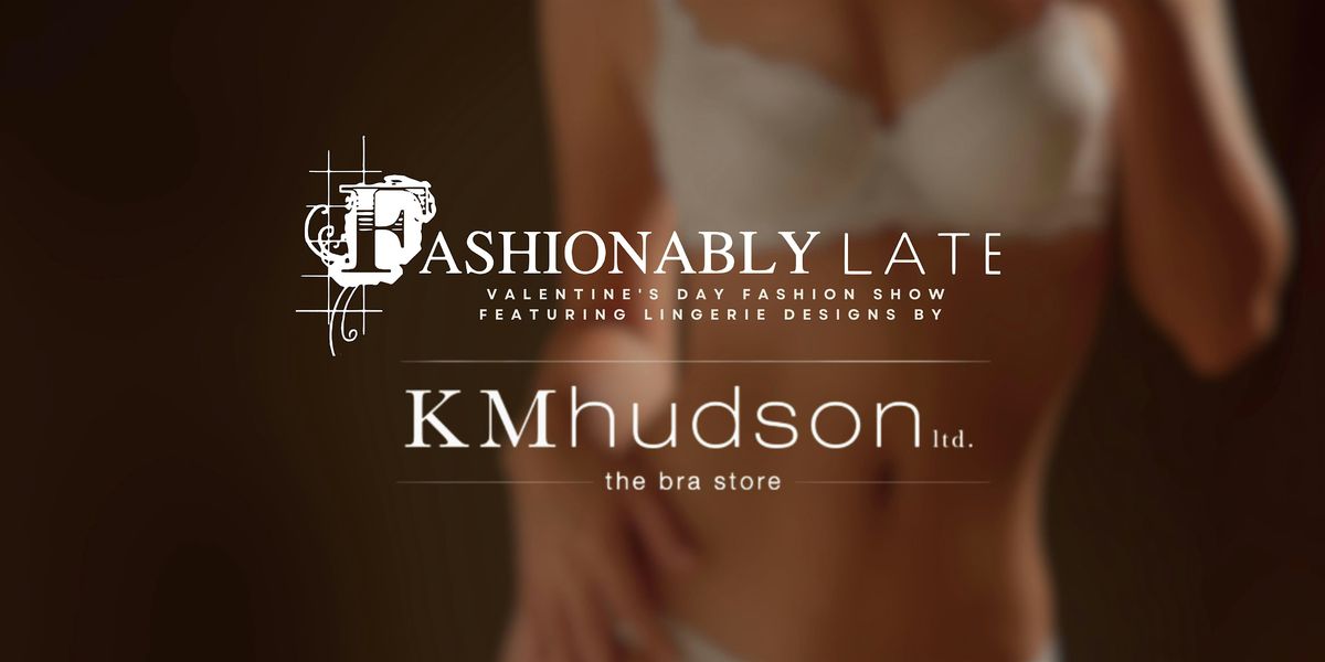 Annual Valentine's Day Lingerie Fashionably LATE x KMHudson Ltd