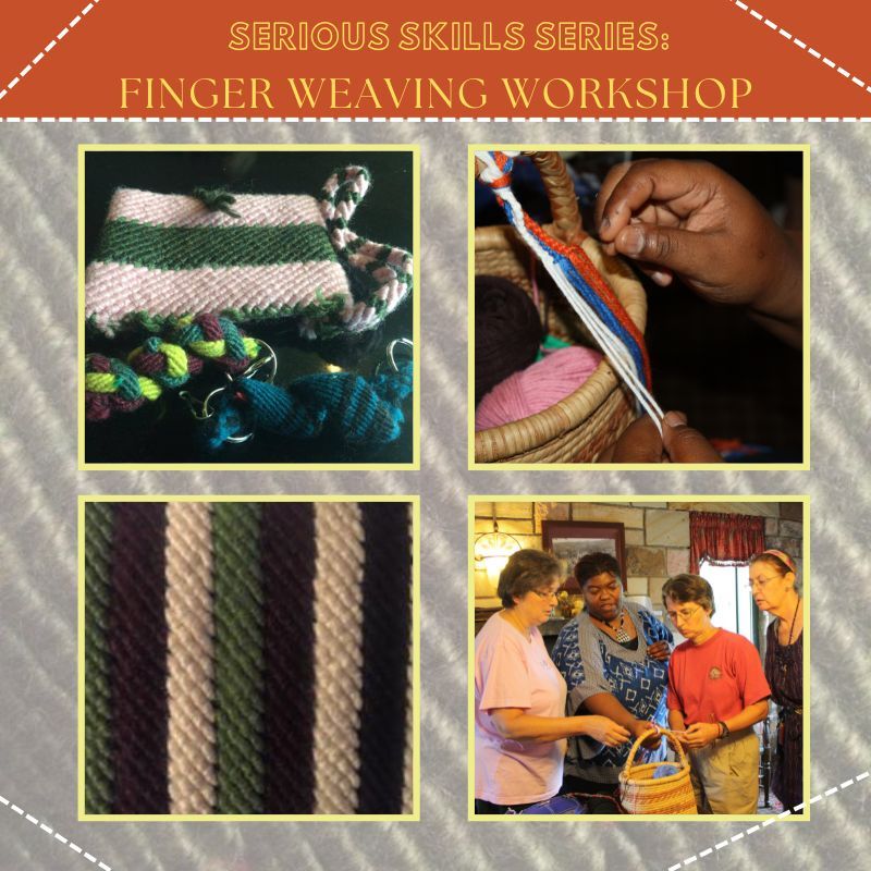 Serious Skills Series: Finger Weaving Workshop