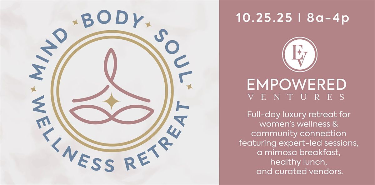 Mind \u2022 Body \u2022\u00a0Soul Wellness Retreat