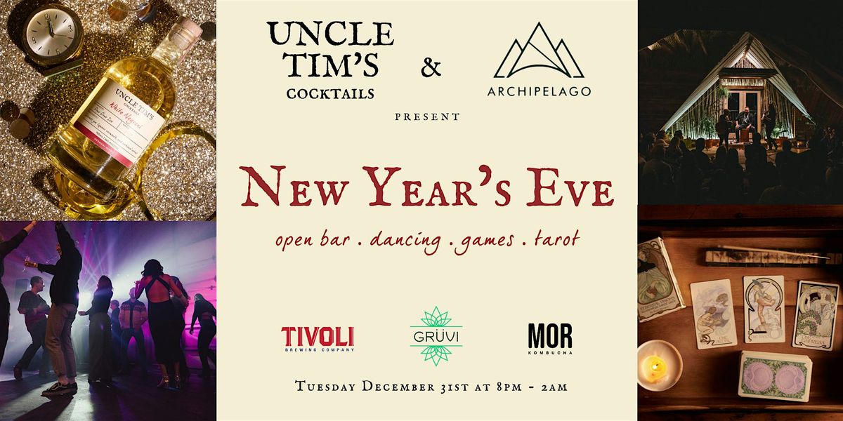 Uncle Tim's Cocktails & Archipelago Present : A New Year's Party w\/Open Bar