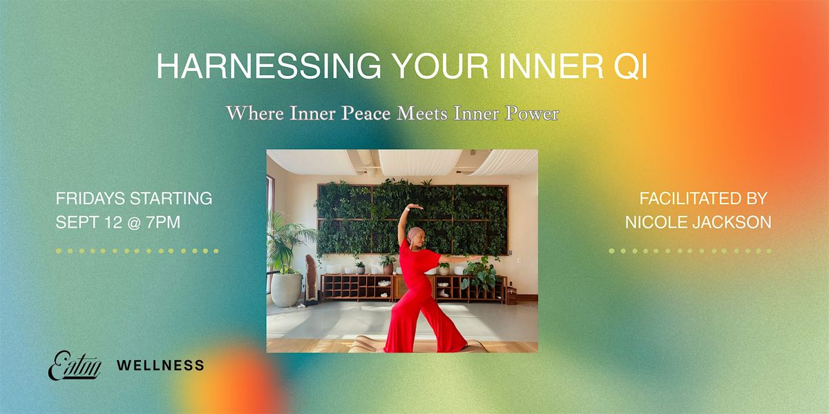 Harnessing Your Inner Qi: Where Inner Peace Meets Inner Power