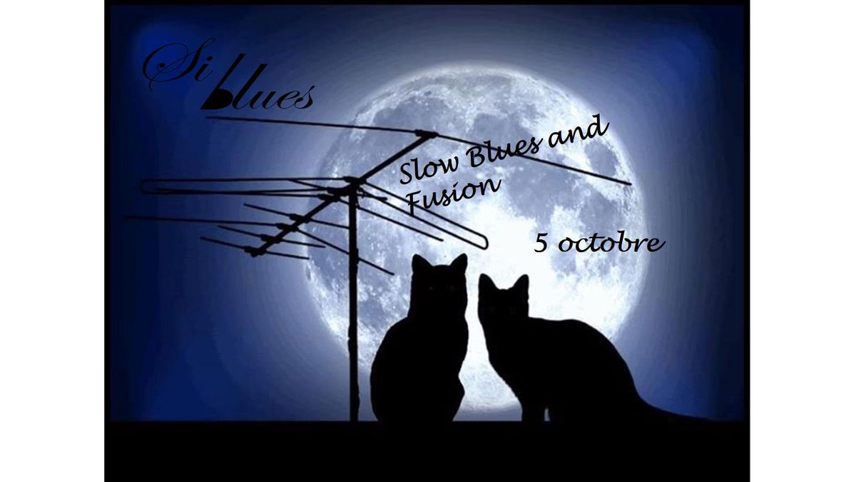 SiBlues- Slow Blues and Fusion 5 octobre