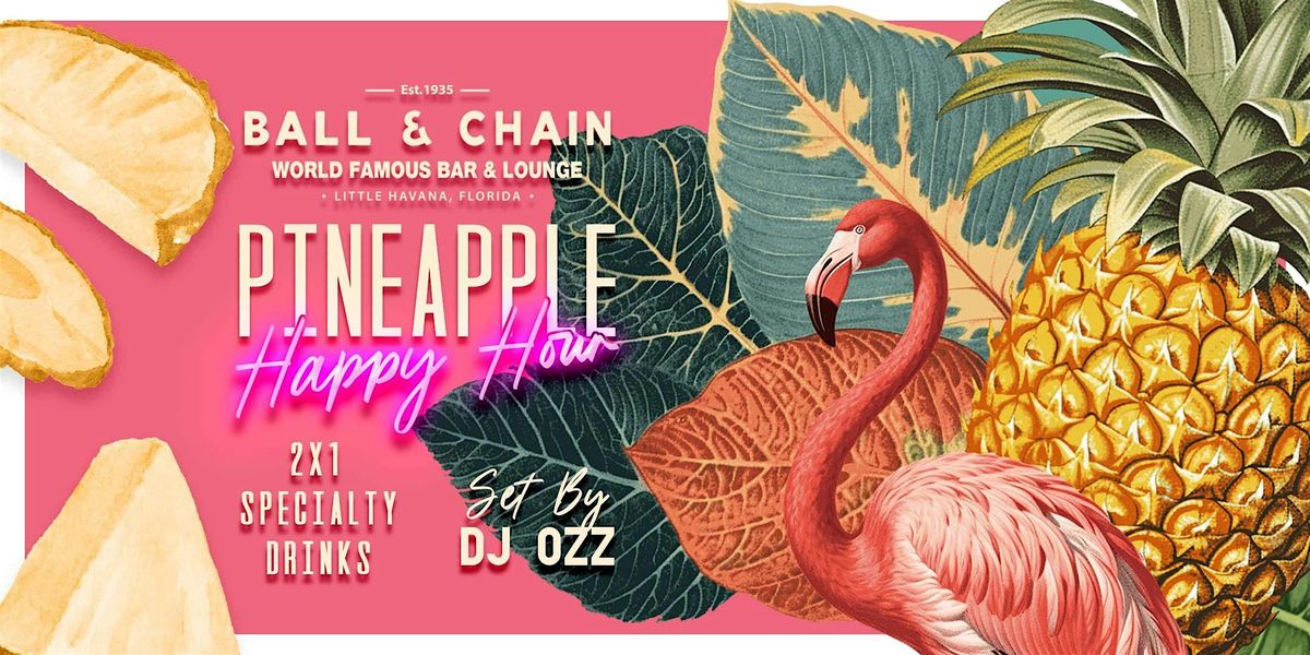 Pineapple Happy Hour  at Ball & Chain