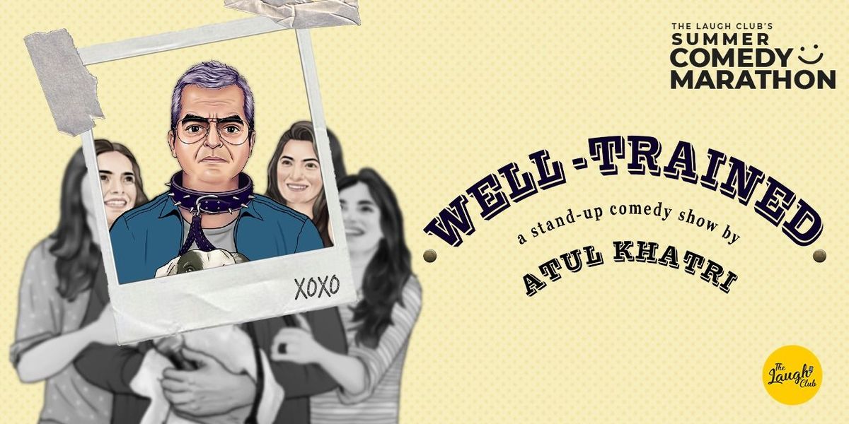 Well Trained - Comedy Show Ft. Atul Khatri