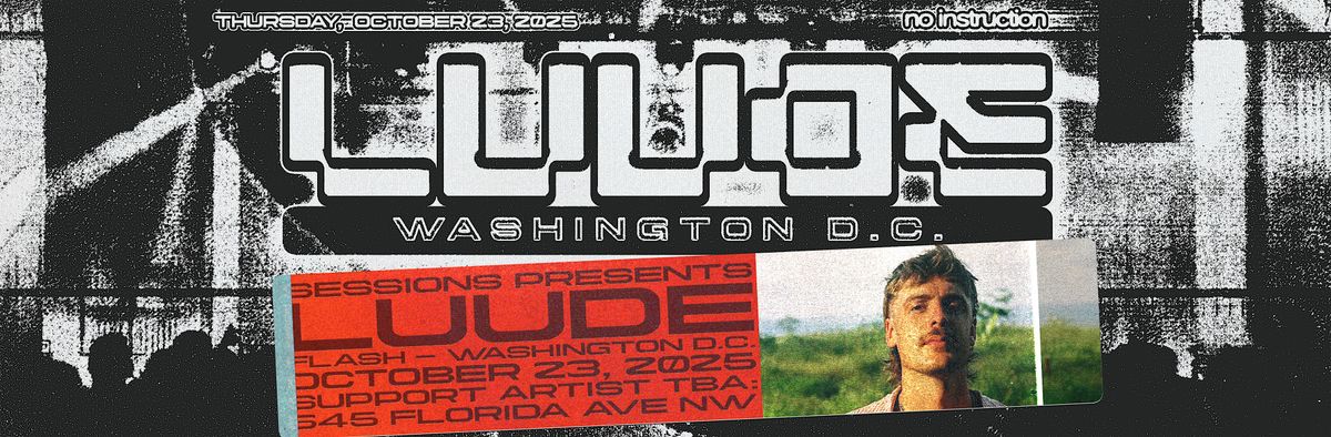 LUUDE @ Flash Main Room