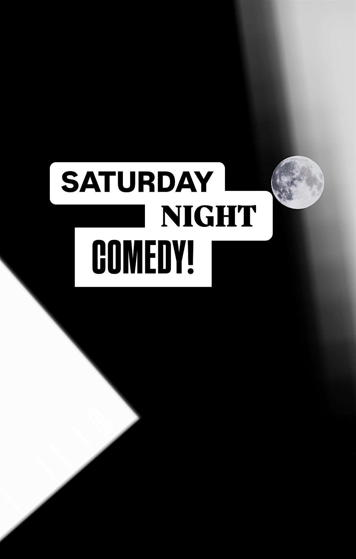 Saturday Night Comedy!