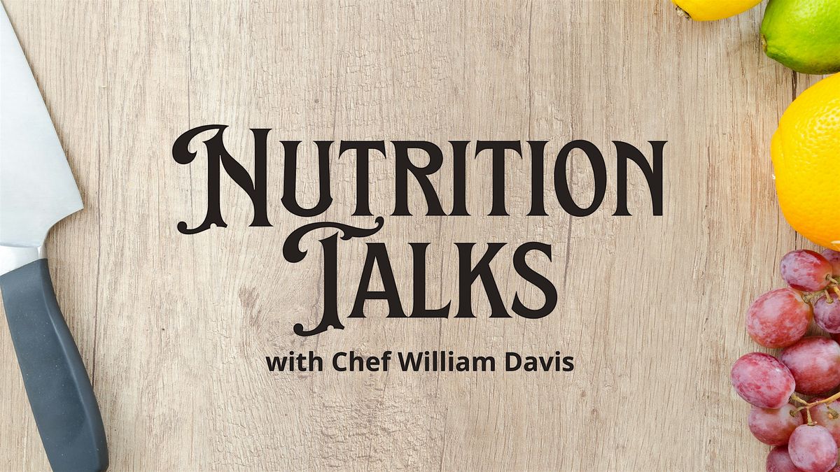 Nutrition Talks with Chef William Davis