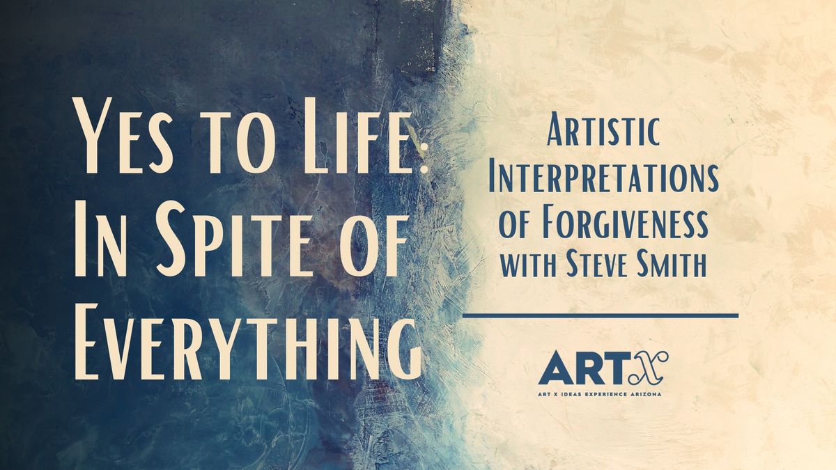 Yes to Life: In Spite of Everything: Artistic Interpretations of Forgiveness 