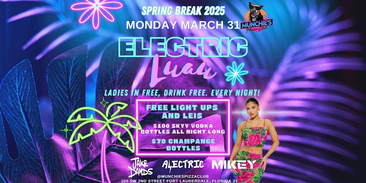 3\/31- ELECTRIC LUAU - SPRING BREAK 2025 @ MUNCHIE'S