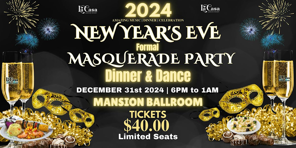 NEW YEARS EVE   Formal Masquerade Party \u2013 Dinner & Dance!