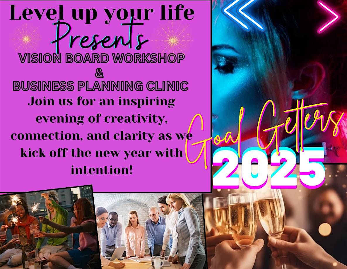 LEVEL UP YOUR LIFE 2025 Vision Board Party and Business Planning Clinic!