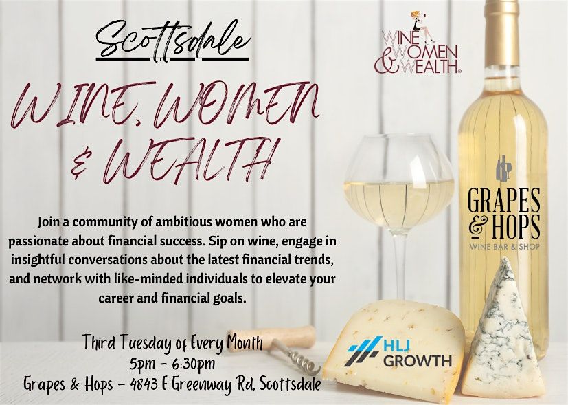 Wine, Women & Wealth - Scottsdale