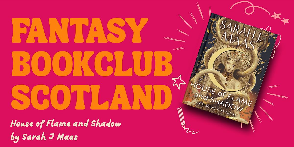 Fantasy Bookclub Scotland - House of Flame & Shadow - Crescent City