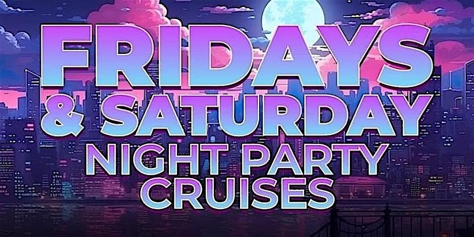 Fridays & saturdays Party Cruise New york city