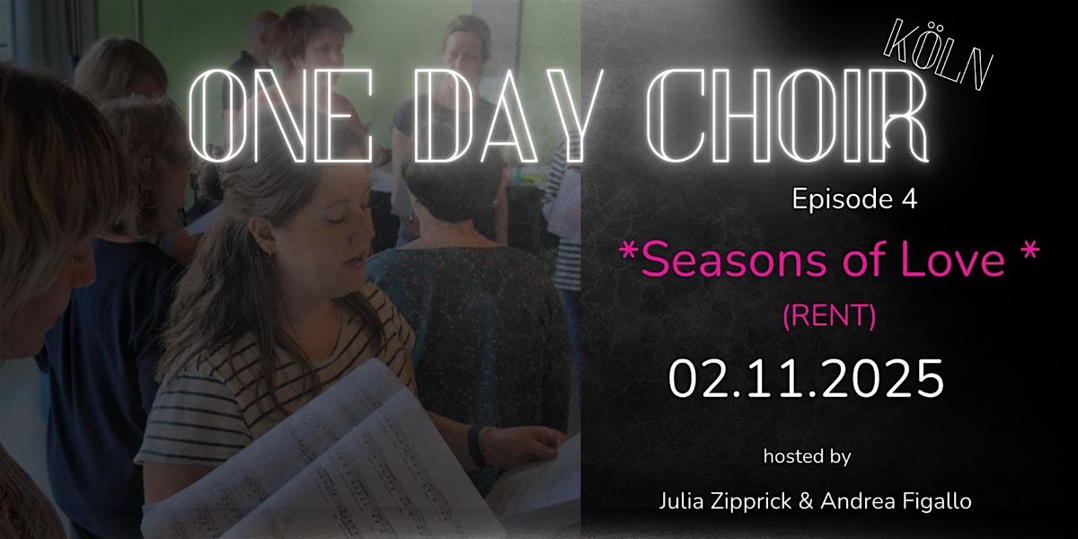 One Day Choir K\u00f6ln, Ep.4 - SEASONS OF LOVE (Rent)