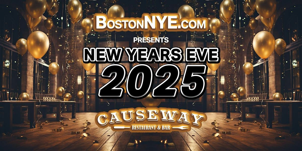 CAUSEWAY  - New Years Eve 2025 - (Boston Garden)