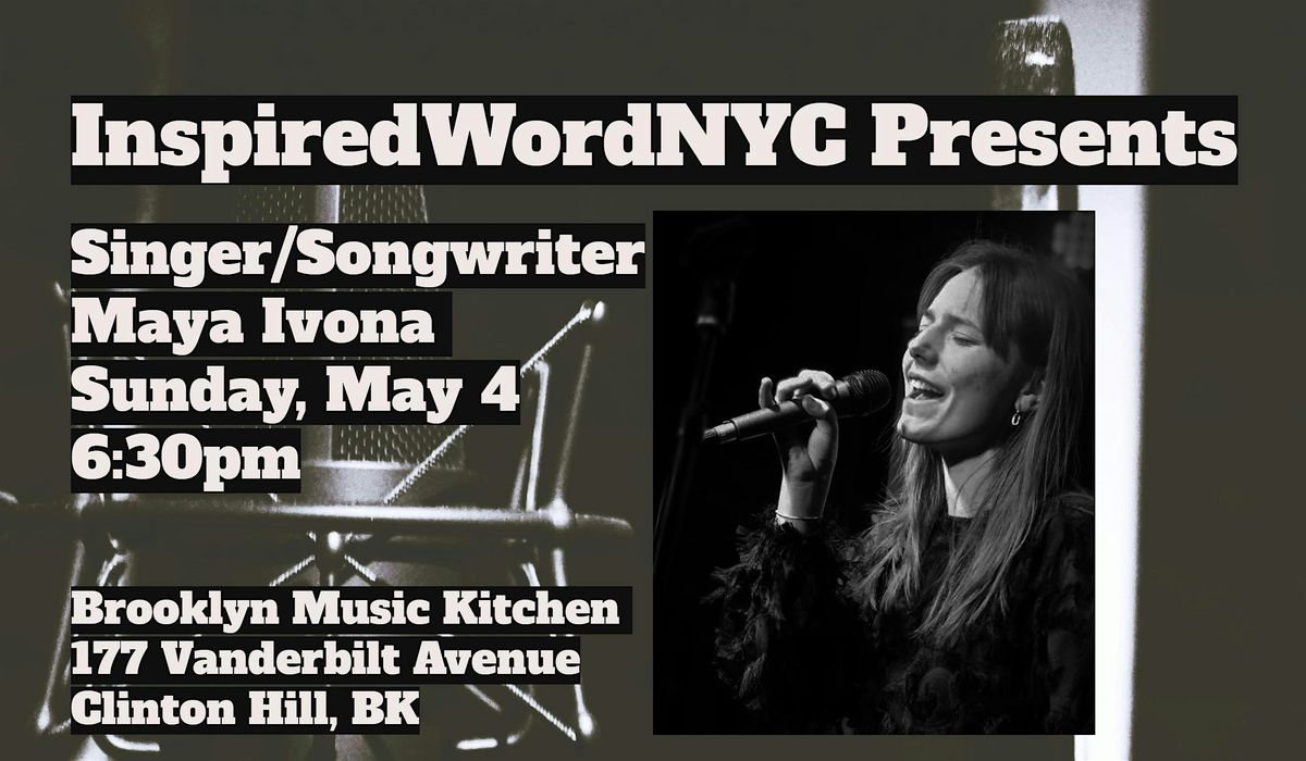 InspiredWordNYC Presents Singer\/Songwriter Maya Ivona at BMK