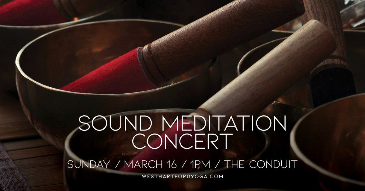 Sound Meditation Concert \/ The Conduit