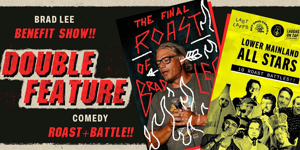 The Final Roast of Brad Lee + Lower Mainland All Stars Roast Battle!!