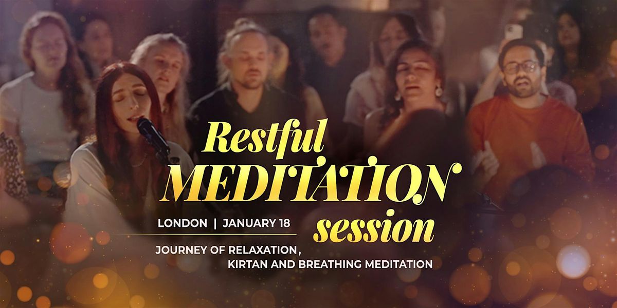 Restful Meditation Session in  LONDON, 18th of January