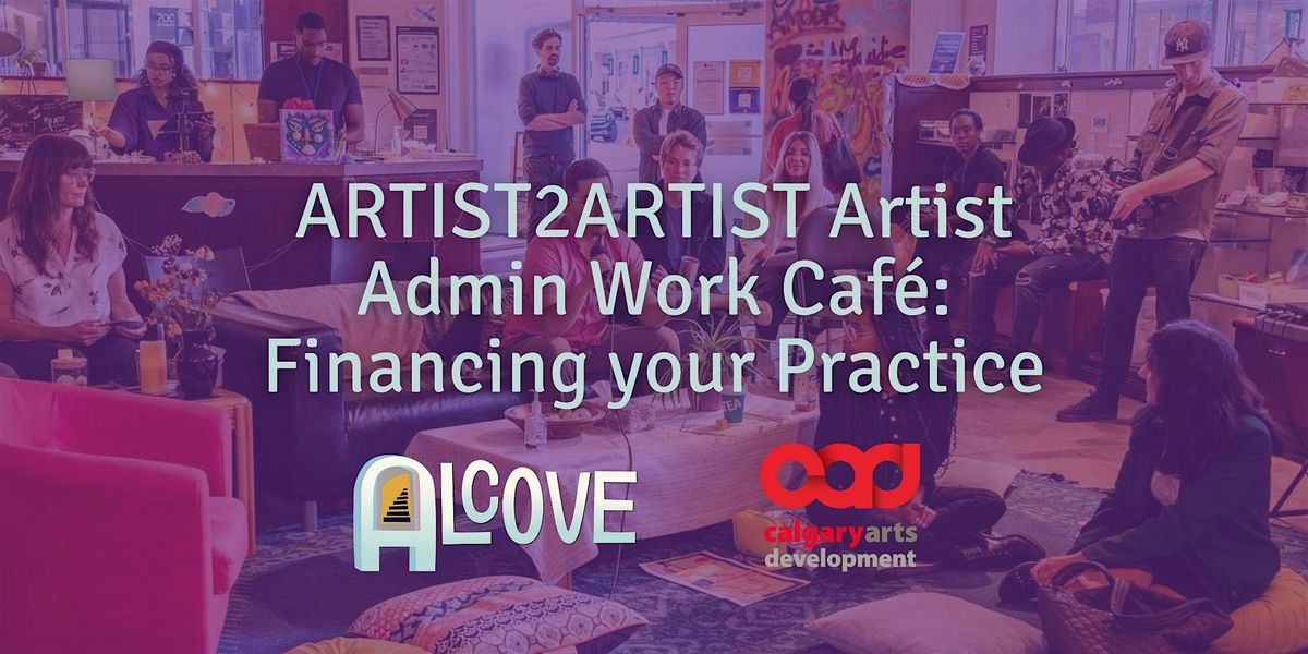 ARTIST2ARTIST Artist Admin Work Caf\u00e9: Financing your Practice