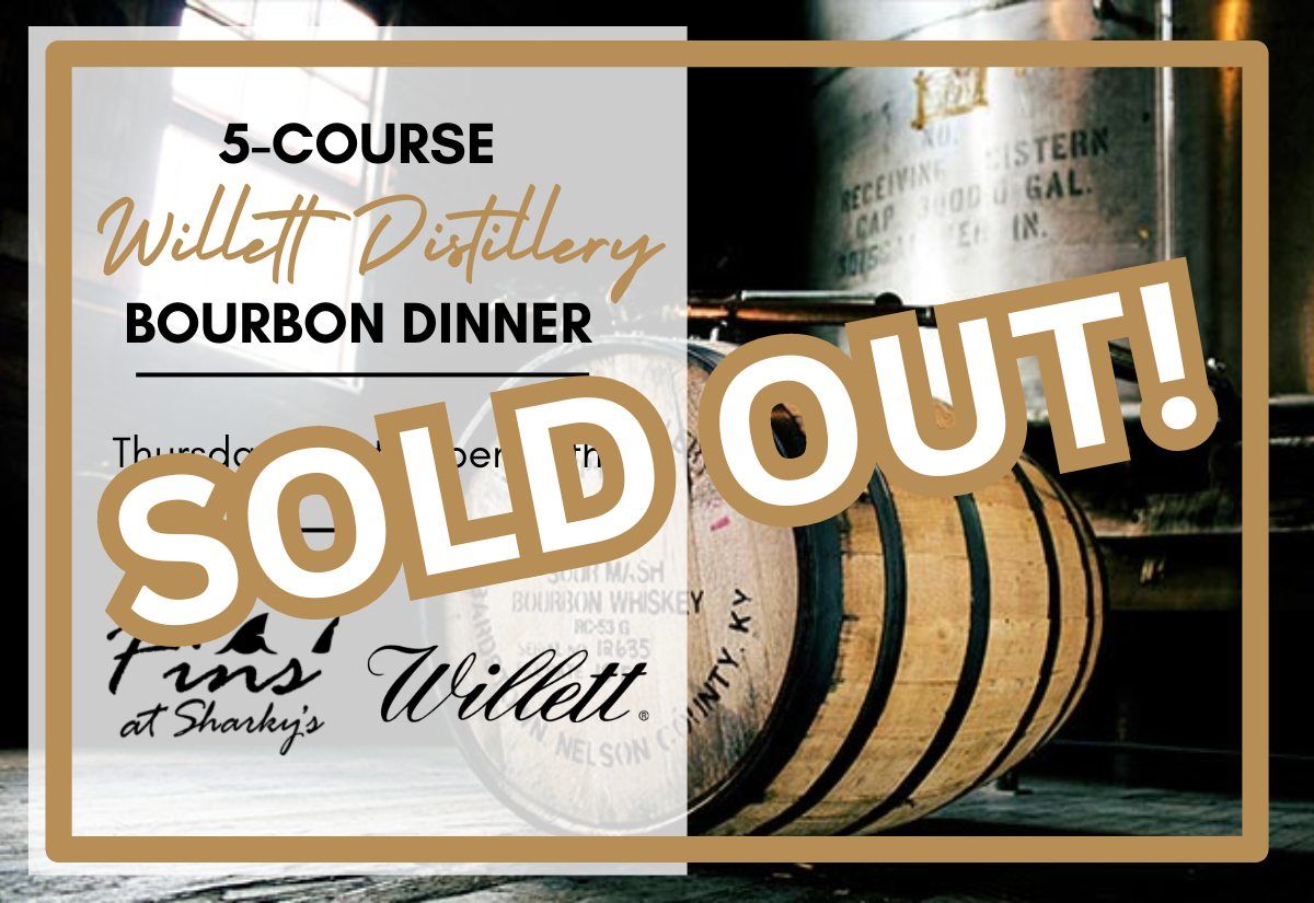 Fins' 5-Course Willett Distillery Bourbon Dinner: SOLD OUT!