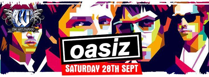 Oasiz (Oasis Tribute) \u2013 Saturday 28th September