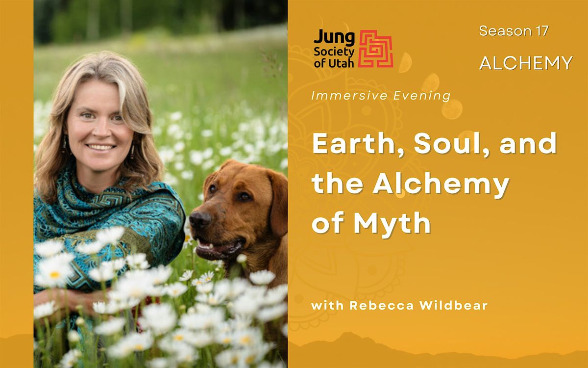 Immersive Evening:  Earth, Soul, and the Alchemy  of Myth