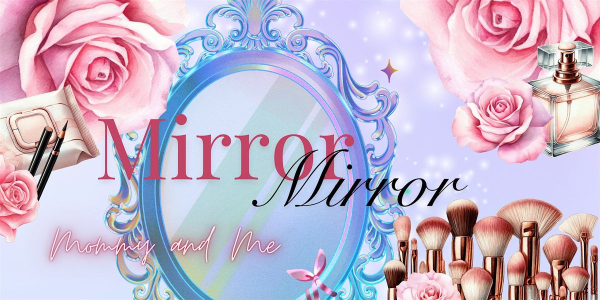 Mirror, Mirror: A Mother and Daughter Beauty Experience