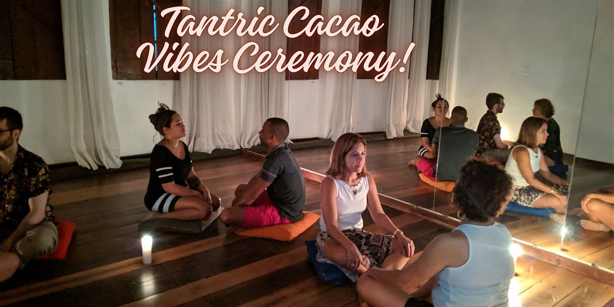 Tantric Cacao Vibes Ceremony