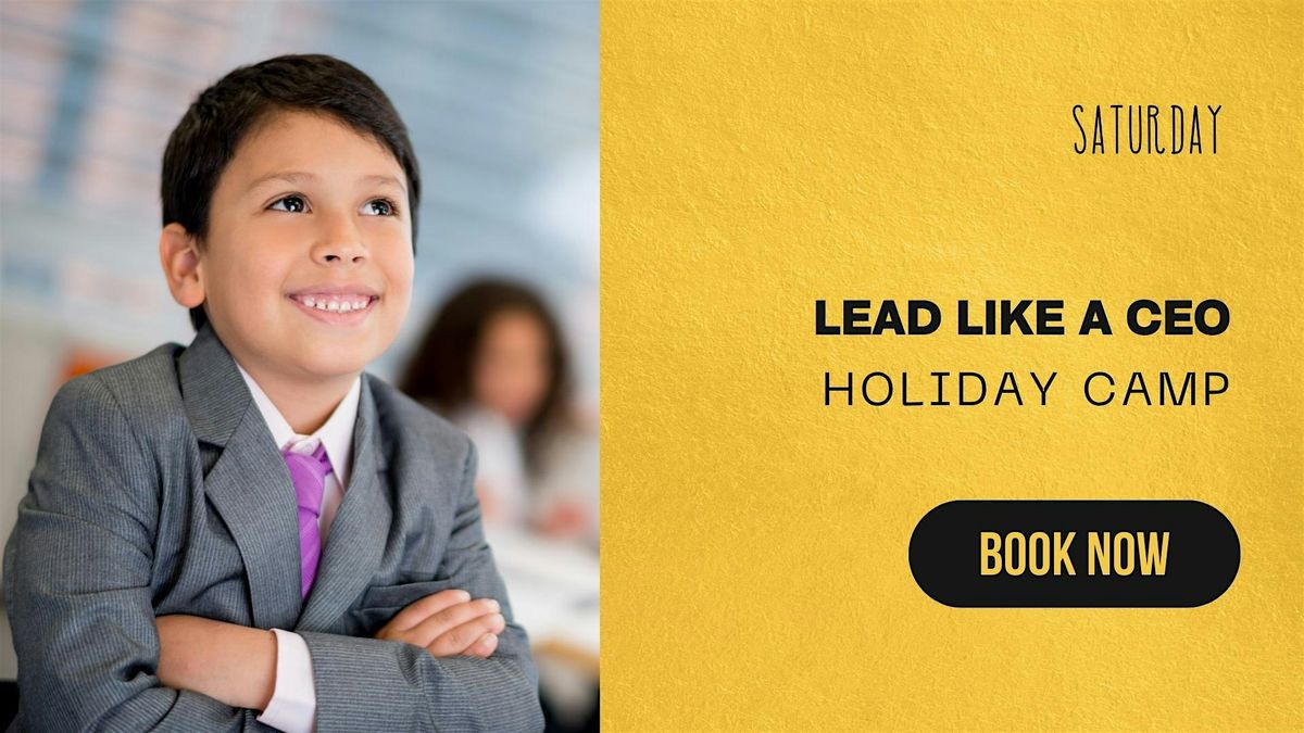 Lead like a CEO Holiday Camp (7 to 12 years old)