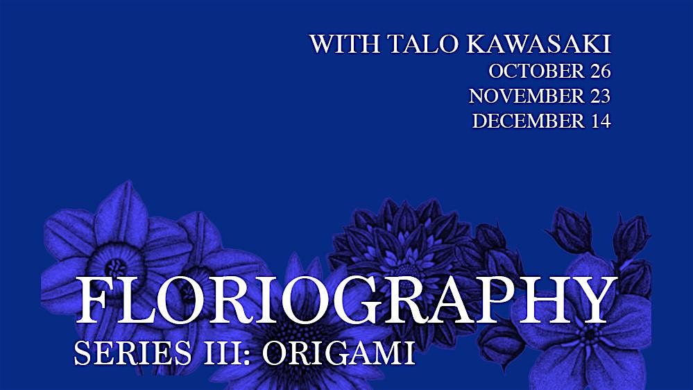 Floriography Series III - Workshop #3 with Talo Kawasaki