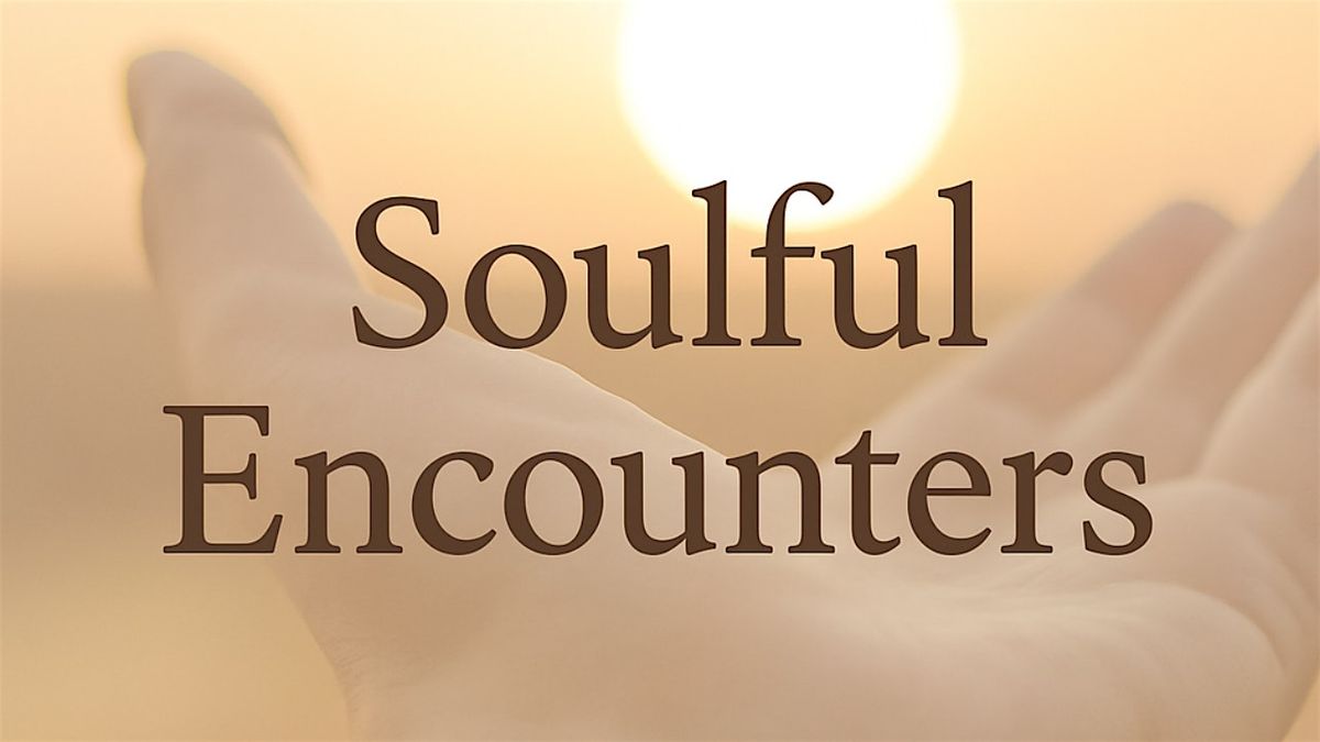 Soulful Encounters: Conversations on Wisdom & Spiritual Depth