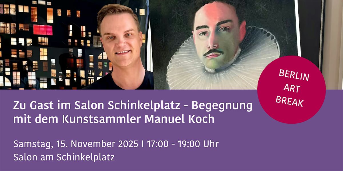 Zu Gast im Salon Schinkelplatz bei Manuel Koch BERLIN ART BREAK