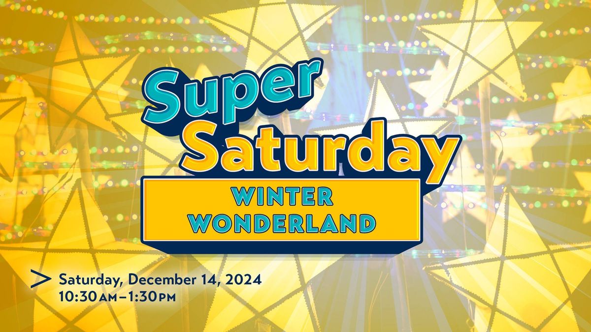 Super Saturday: Winter Wonderland