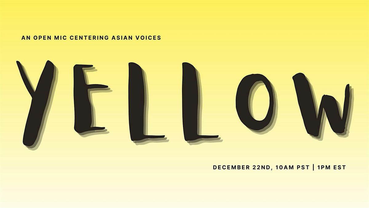 YELLOW: An Open Mic Centering Asian Voices